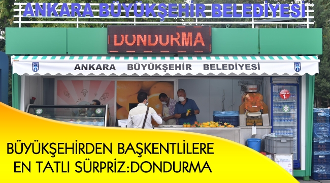 BÜYÜKŞEHİRDEN BAŞKENTLİLERE  EN TATLI SÜRPRİZ : DONDURMA