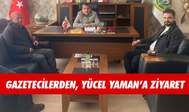 GAZETECİLERDEN, YÜCEL YAMAN’A ZİYARET