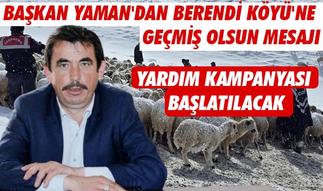 BAŞKAN YAMAN'DAN BERENDİ KÖYÜ'NE GEÇMİŞ OLSUN MESAJI