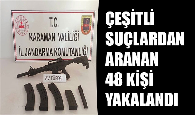 ÇEŞİTLİ SUÇLARDAN ARANAN 48 KİŞİ YAKALANDI