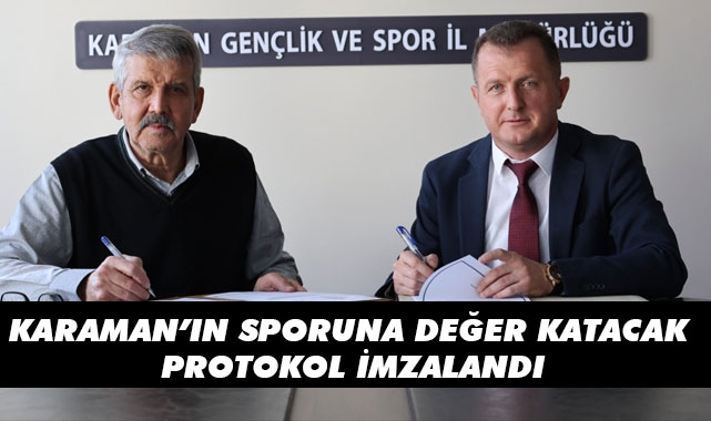 KARAMAN’IN SPORUNA DEĞER KATACAK PROTOKOL İMZALANDI