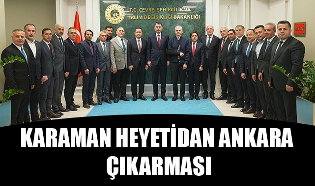 KARAMAN HEYETİDAN ANKARA ÇIKARMASI